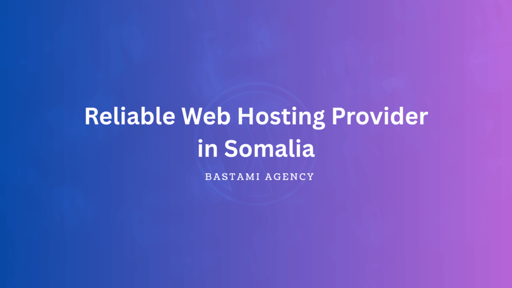 Reliable Web Hosting Provider in Somalia